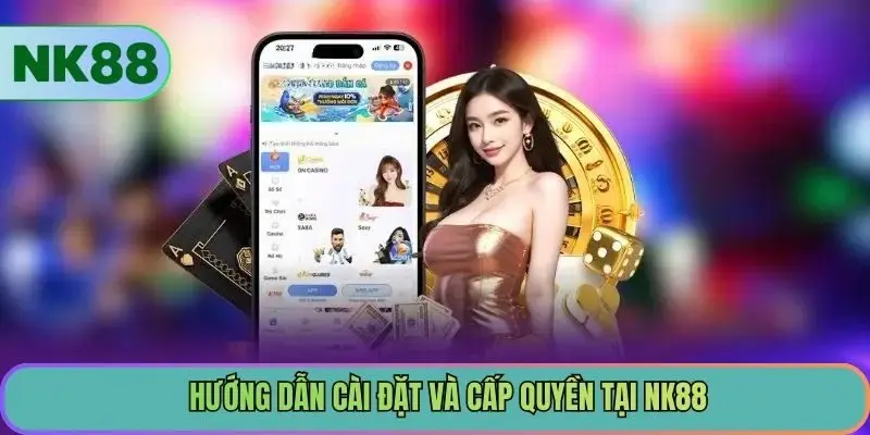 Hướng dẫn cài đặt và cấp quyền tại NK88