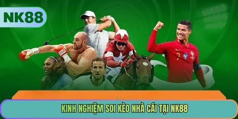 Kinh nghiệm soi kèo nhà cái tại NK88