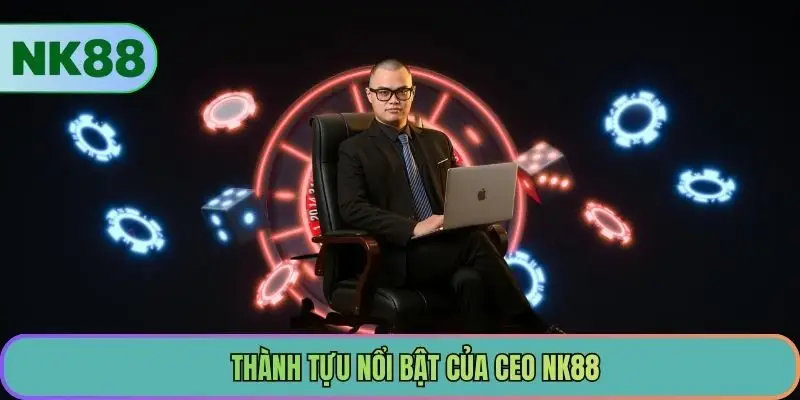 Thành tựu nổi bật của CEO NK88